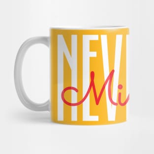 Never mind Mug